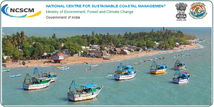Job Recruitment for National Centre for Sustainable Coastal Management (NCSCM) – 2022