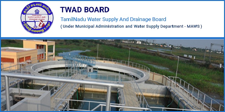 Job Recruitment for Tamilnadu Water Supply and Drainage Board (TWAD) – 2022