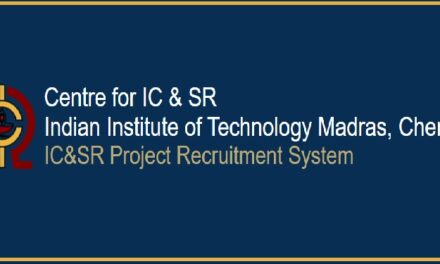 JOB RECRUITMENT FOR CENTRE FOR IC & SR , IIT MADRAS – 2022
