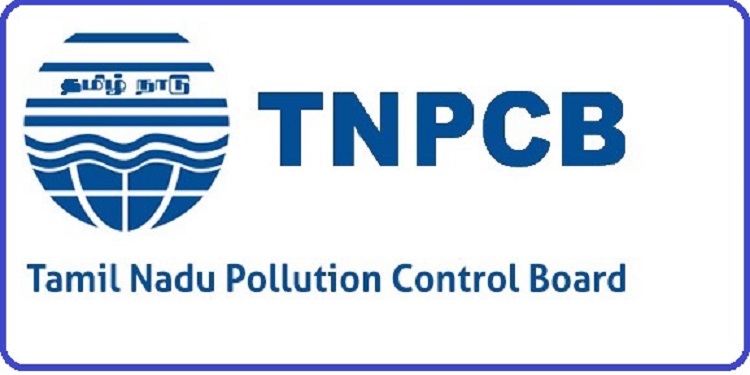 தமிழ்நாடு மாசுக் கட்டுப்பாட்டு வாரியத்தில் (TNPCB) வேலைவாய்ப்புகள் – 2022