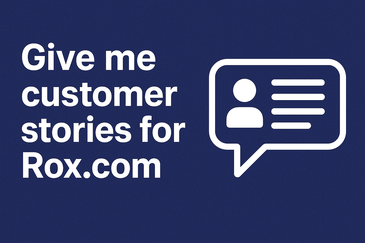 Give Me Customer Stories For Rox.com