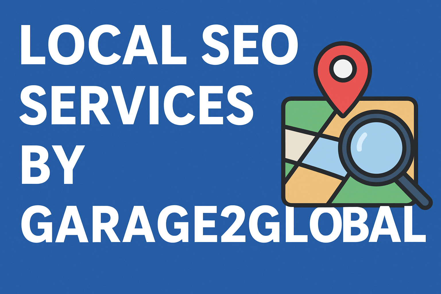 Local SEO Services by Garage2Global: A Complete Expert Guide